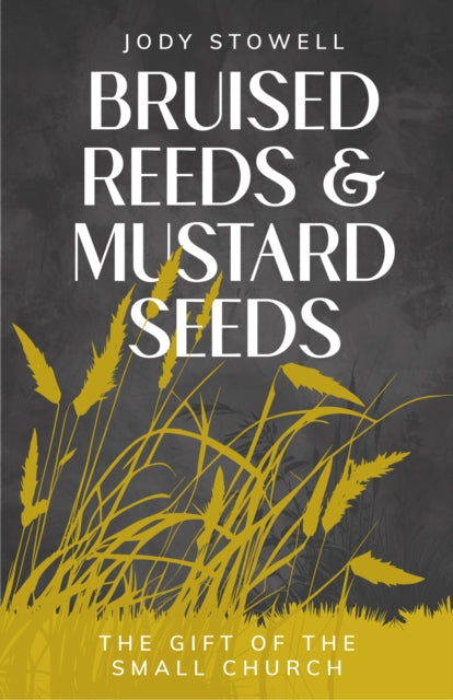 Bruised Reeds & Mustard Seeds