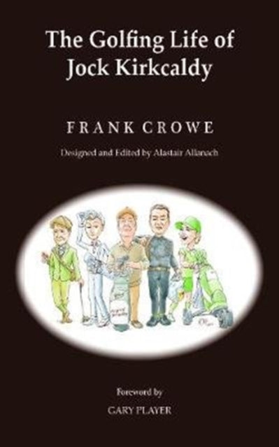 The Golfing Life Of Jock Kirkcaldy And O By Crowe, Frank