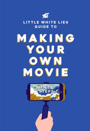Making Your Own Movie In 39 Steps
