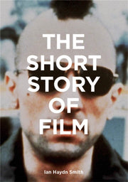 Short Story Of Film By Smith, Ian Haydn