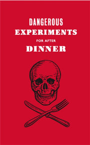 Dangerous Experiments For After Dinner