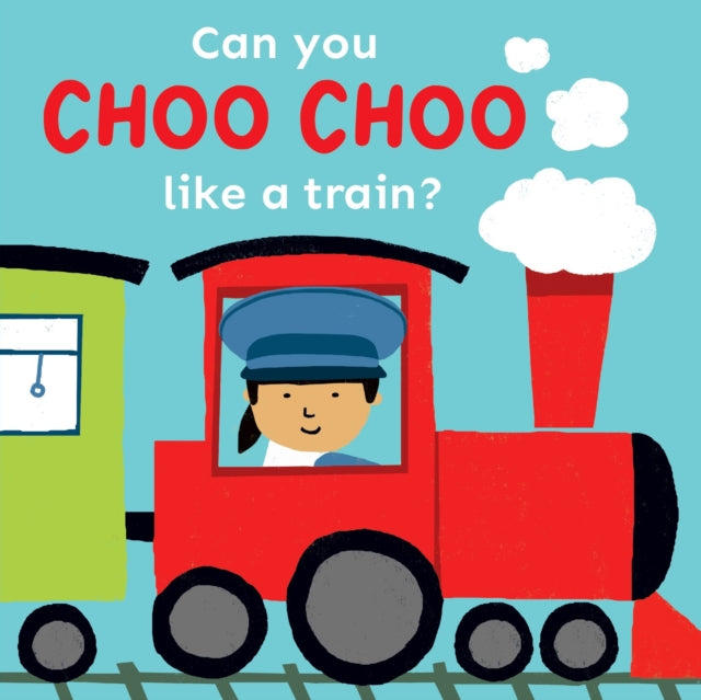 Can You Choo Choo Like A Train
