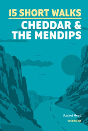 15 Short Walks Cheddar & The Mendips