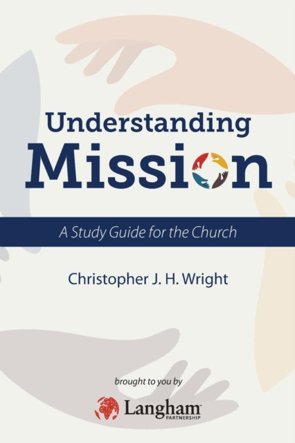 Understanding Mission: A Study Guide For By Wright, Christopher
