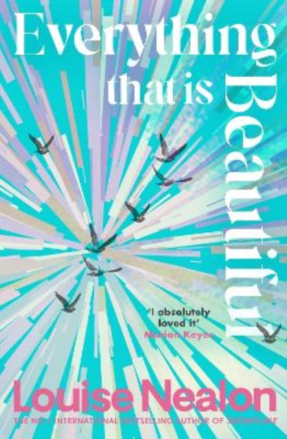Everything That Is Beautiful By Louise Nealon
