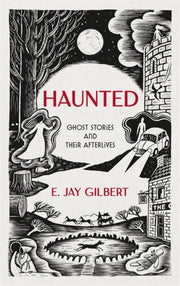 Haunted Ghost Stories & Their Afterlives