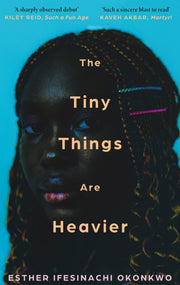 Tiny Things Are Heavier By Okonkwo, Esther Ifei