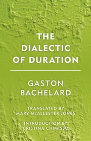 Dialectic Of Duration The By Bachelard, Gaston