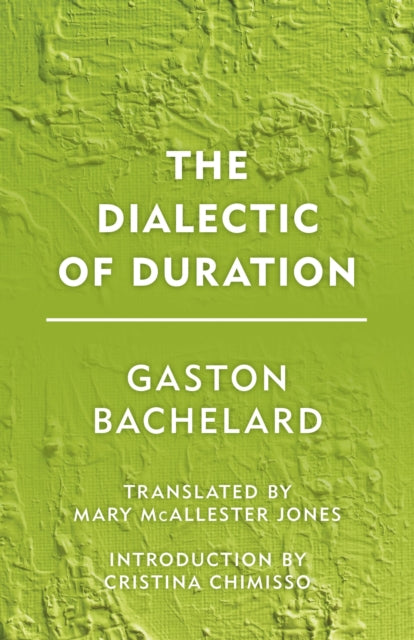 Dialectic Of Duration The By Bachelard, Gaston