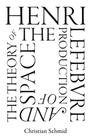 Henri Lefebvre & The Theory Of The Produ By Schmid, Christian