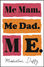 Me Mam Me Dad Me