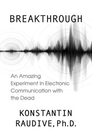 Breakthrough: An Amazing Experiment In E By Raudive, Konstantin