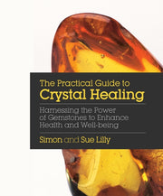 Practical Guide To Crystal Healing