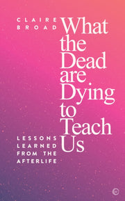 What The Dead Are Dying To Teach Us