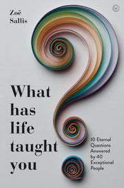 What Has Life Taught You