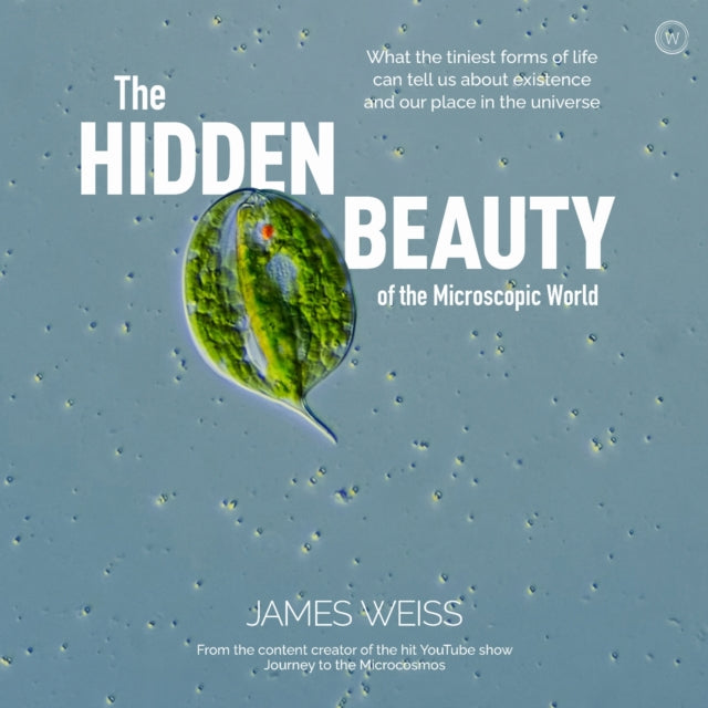 Hidden Beauty Of The Microscopic World By Weiss, James