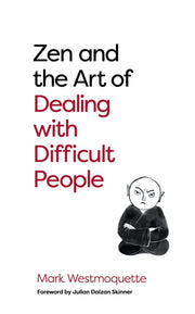 Zen & The Art Of Dealing With Difficult