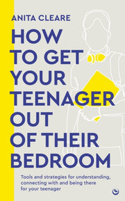 How To Get/teenager Out Of Their Bedroom By Cleare, Anita