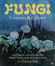 Fungi By Rolls, Kit Ondaatje