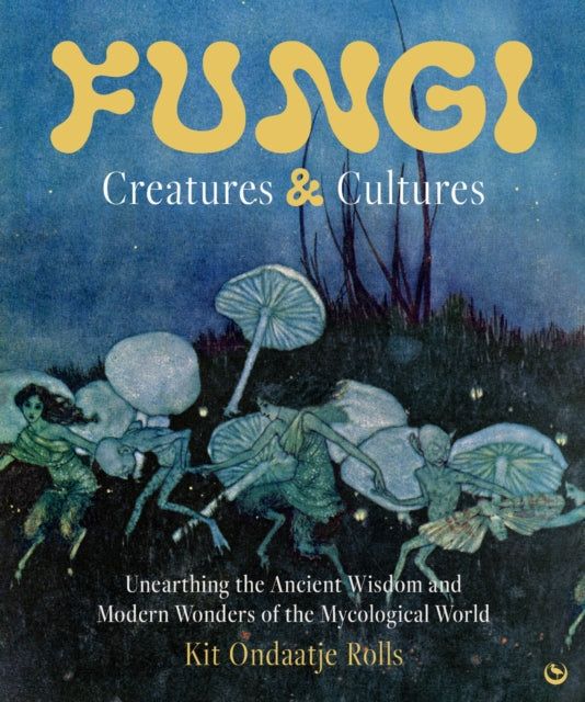 Fungi By Rolls, Kit Ondaatje