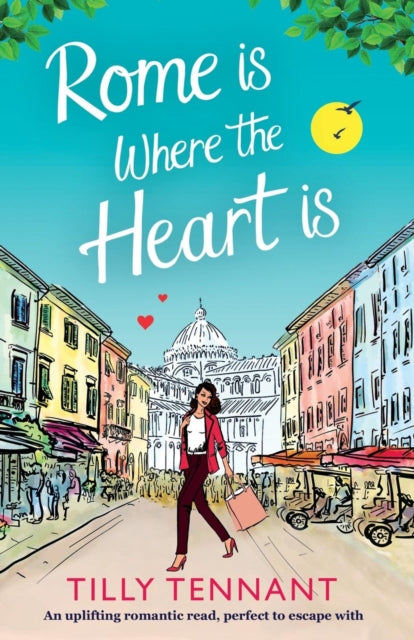 Rome Is Where The Heart Is: An Uplifting