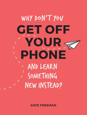 Why Dont You Get Off Your Phone