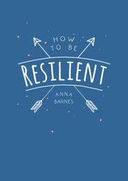 How To Be Resilient