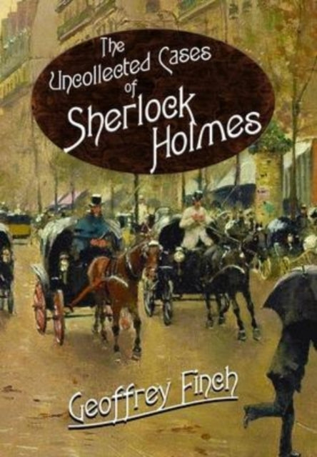 The Uncollected Cases Of Sherlock Holmes