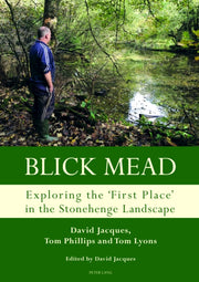 Blick Mead Exploring The First Place In