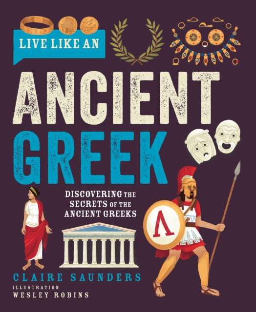 Live Like An Ancient Greek By Saunders, Claire