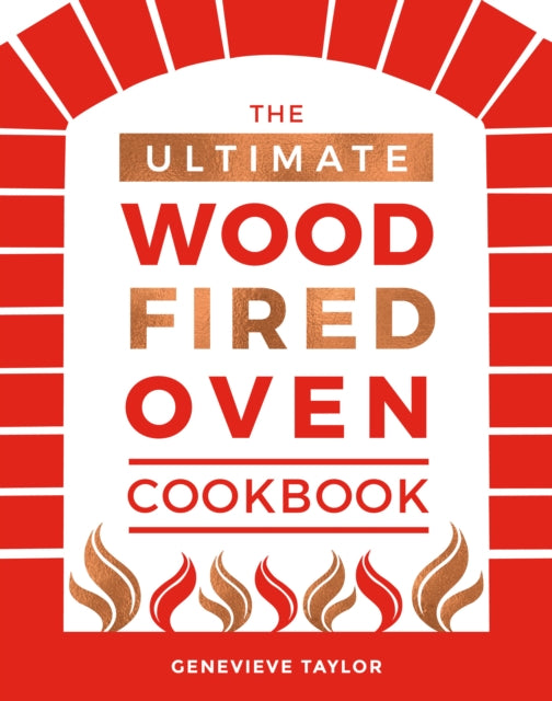 Ultimate Wood Fired Oven Cookbook