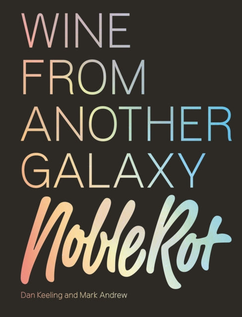 Noble Rot Book Wine From Another Galaxy