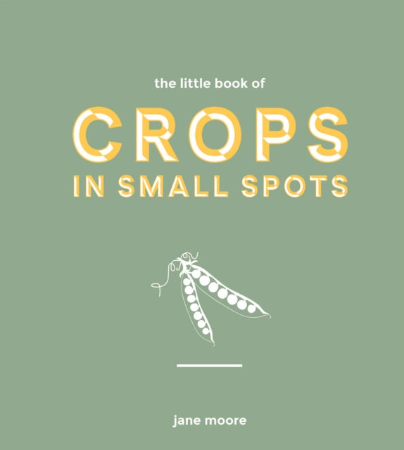 Little Book Of Crops In Small Pots By Moore, Jane