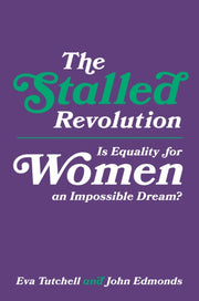 Stalled Revolution Is Equality For Women By Tutchell