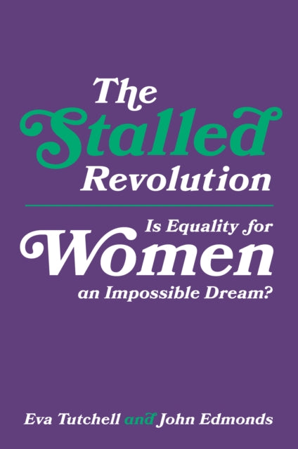 Stalled Revolution Is Equality For Women By Tutchell