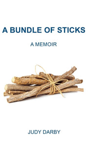 A Bundle Of Sticks: A Memoir