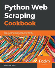 Python Web Scraping Cookbook: Over 90 Pr
