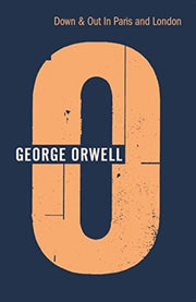 Down And Out In Paris And Lopod By Orwell George
