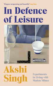 In Defence Of Leisure By Singh, Akshi
