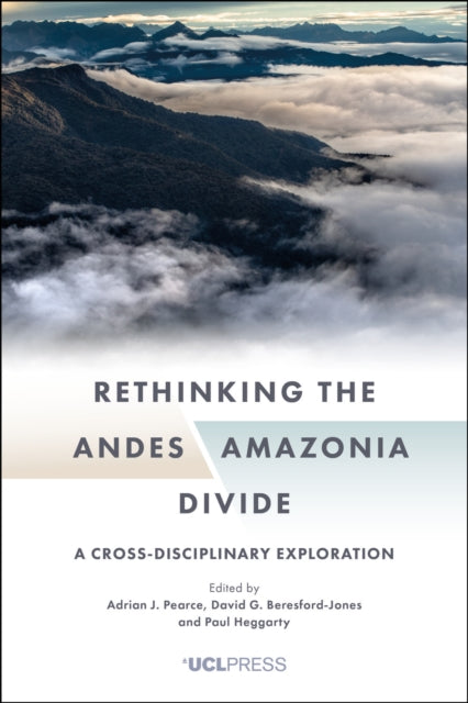 Rethinking The Andes Amazonia Divide