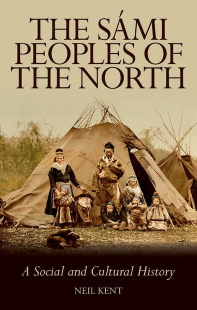 Sami Peoples Of The North By Kent, Neil