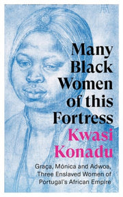 Many Black Women Of This Fortress By Konadu, Kwasi
