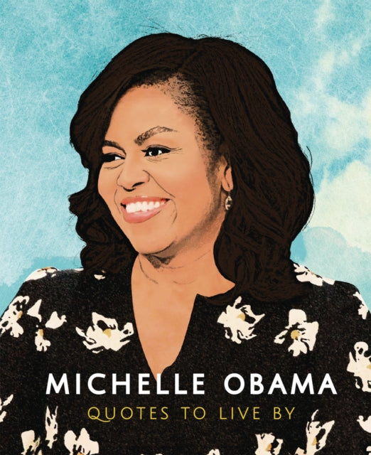 Michelle Obama Quotes To Live By