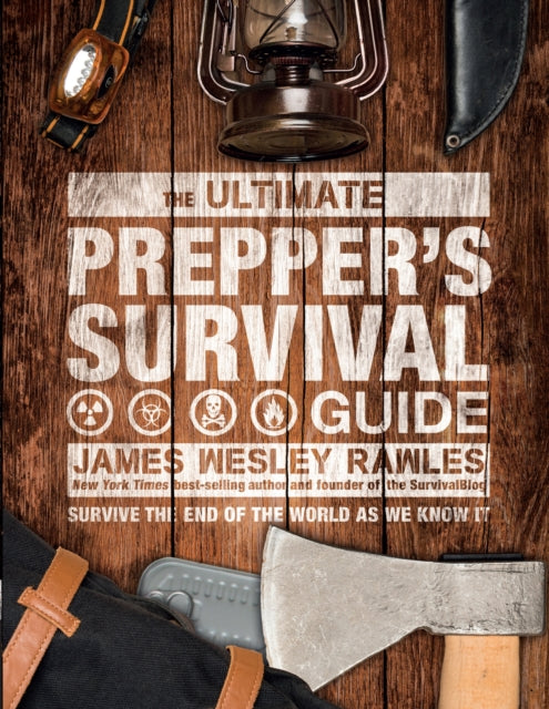 Ultimate Preppers Survival Guide By Rawles, James Wesley
