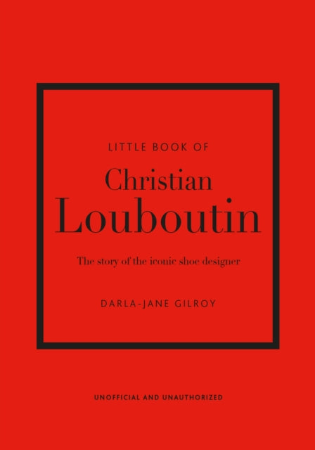 Little Book Of Christian Louboutin By Gilroy, Darla-jane