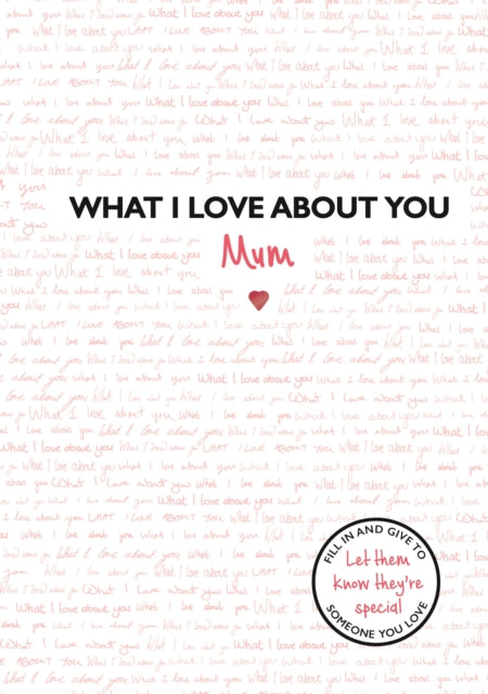 What I Love About You Mum By <![cdata[]]>