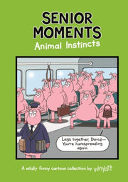 Senior Moments Animal Instincts