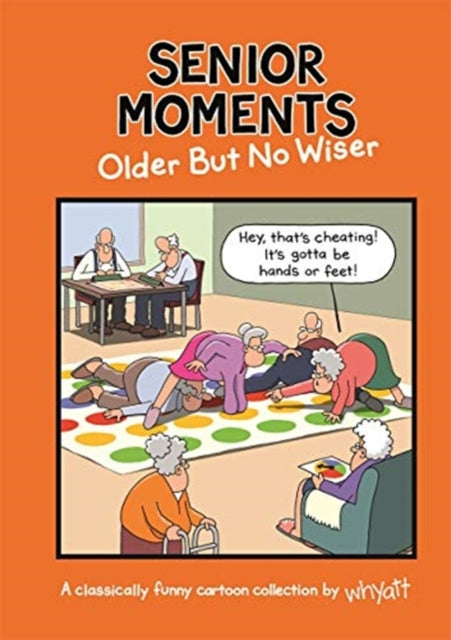Senior Moments Older But No Wiser By Whyatt, Tim