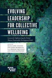 Evolving Leadership For Collective Wellb By Steffen, Seana Lowe