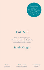 F**k No! How To Stop Saying Yes By Knight, Sarah